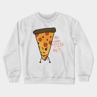 You Want a Pizza Me?! Crewneck Sweatshirt